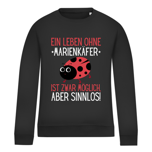 Damen Sweatshirt "Ein Leben ohne Marienkäfer ist zwar möglich, aber sinnlos"