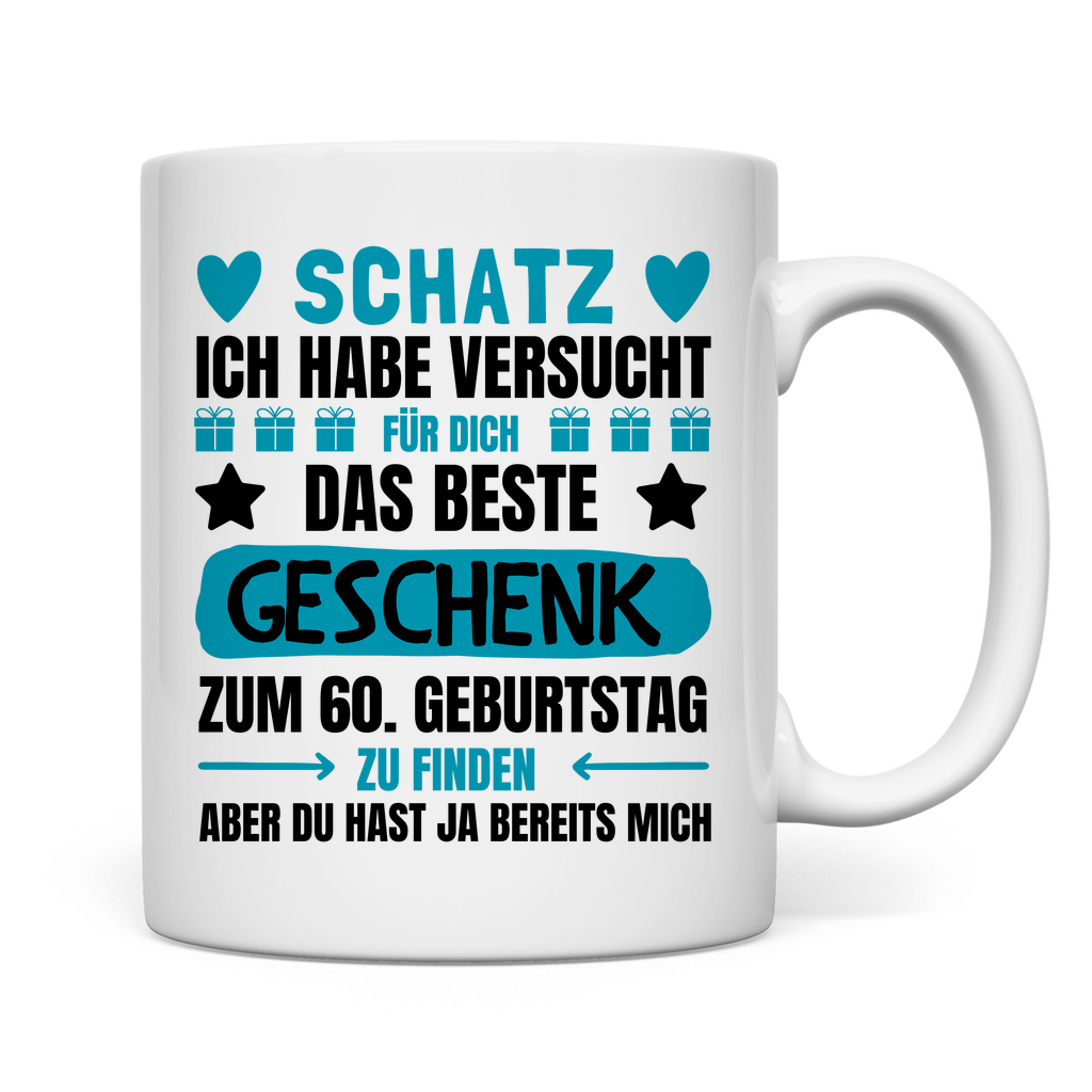 Tasse "Schatz - Das beste Geschenk zum 60. Geburtstag"