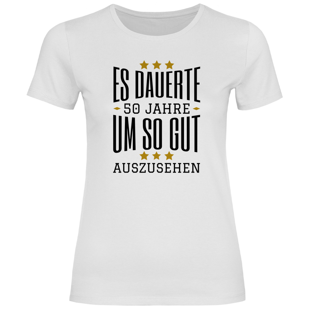 Damen T-Shirt "Es dauerte 50 Jahre um so gut auszusehen"