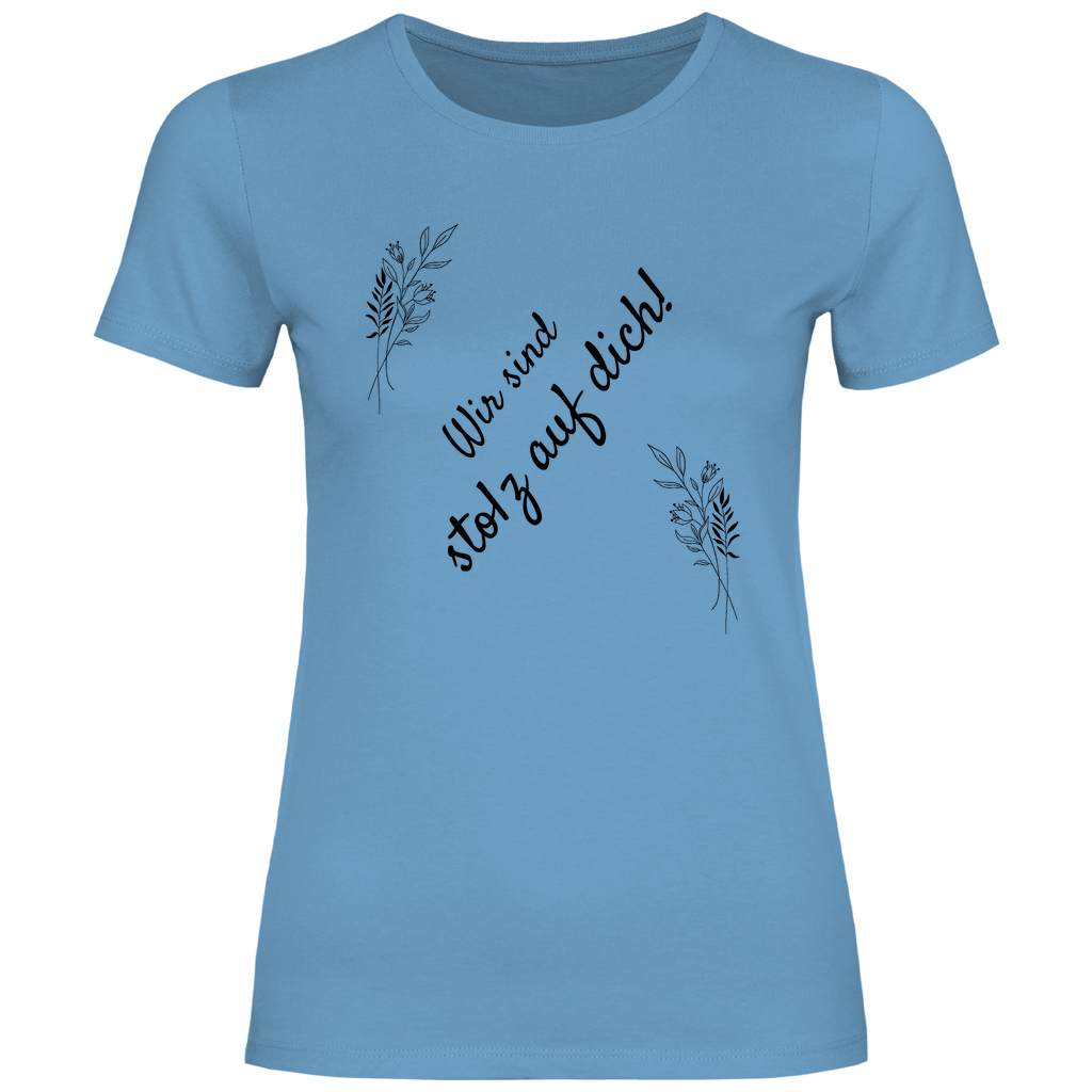 Damen T-Shirt "Wir sind stolz auf dich" (Blumen-Motiv)