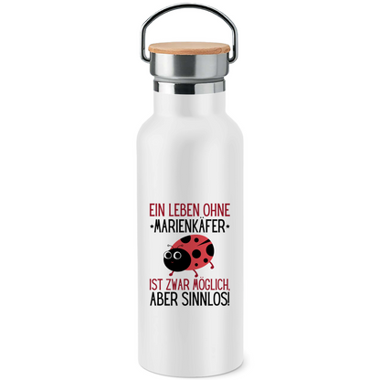 Edelstahl-Trinkflasche mit Bambusdeckel "Ein Leben ohne Marienkäfer ist zwar möglich"