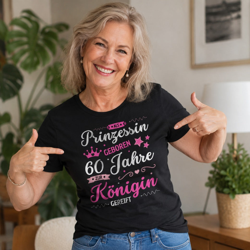 Damen T-Shirt "Als Prinzessin geboren, 60 Jahre zur Königin gereift