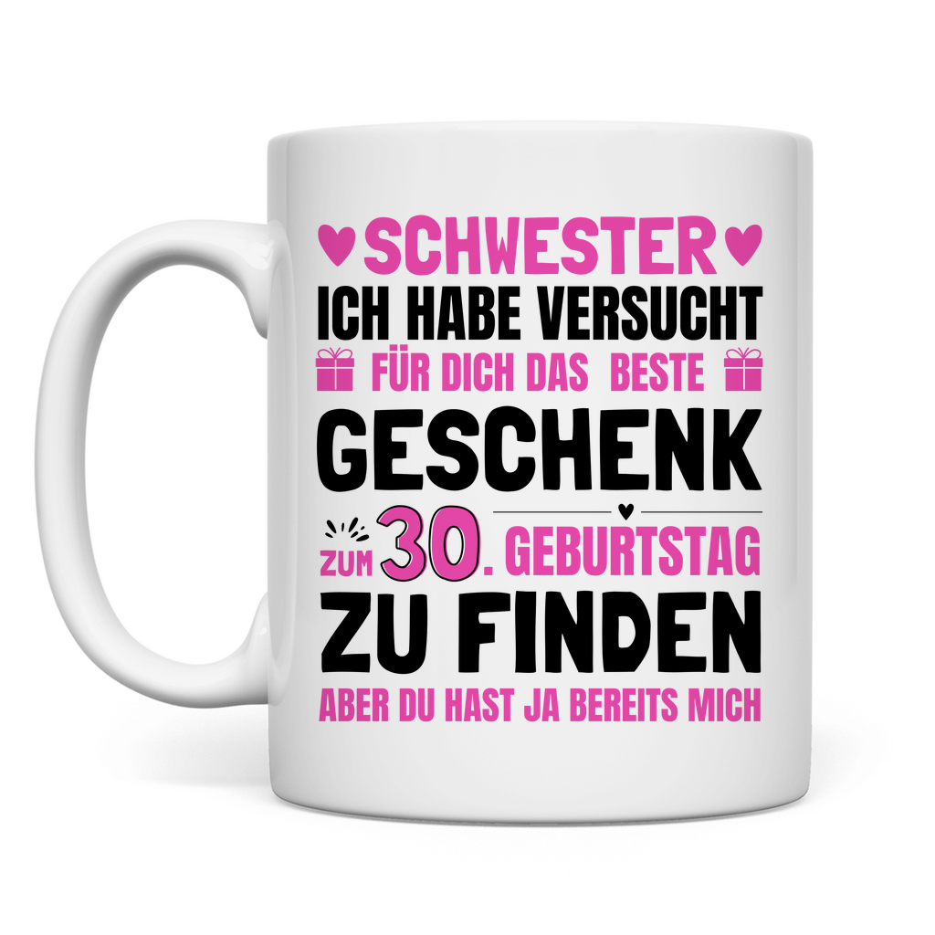 Tasse "Schwester - Das beste Geschenk zum 30. Geburtstag"