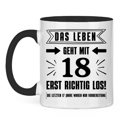 Tasse "Das Leben geht mit 18 erst richtig los" weiß/schwarz