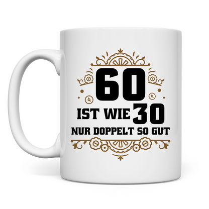 Tasse "60 ist wie 30, nur doppelt so gut" Rückseite