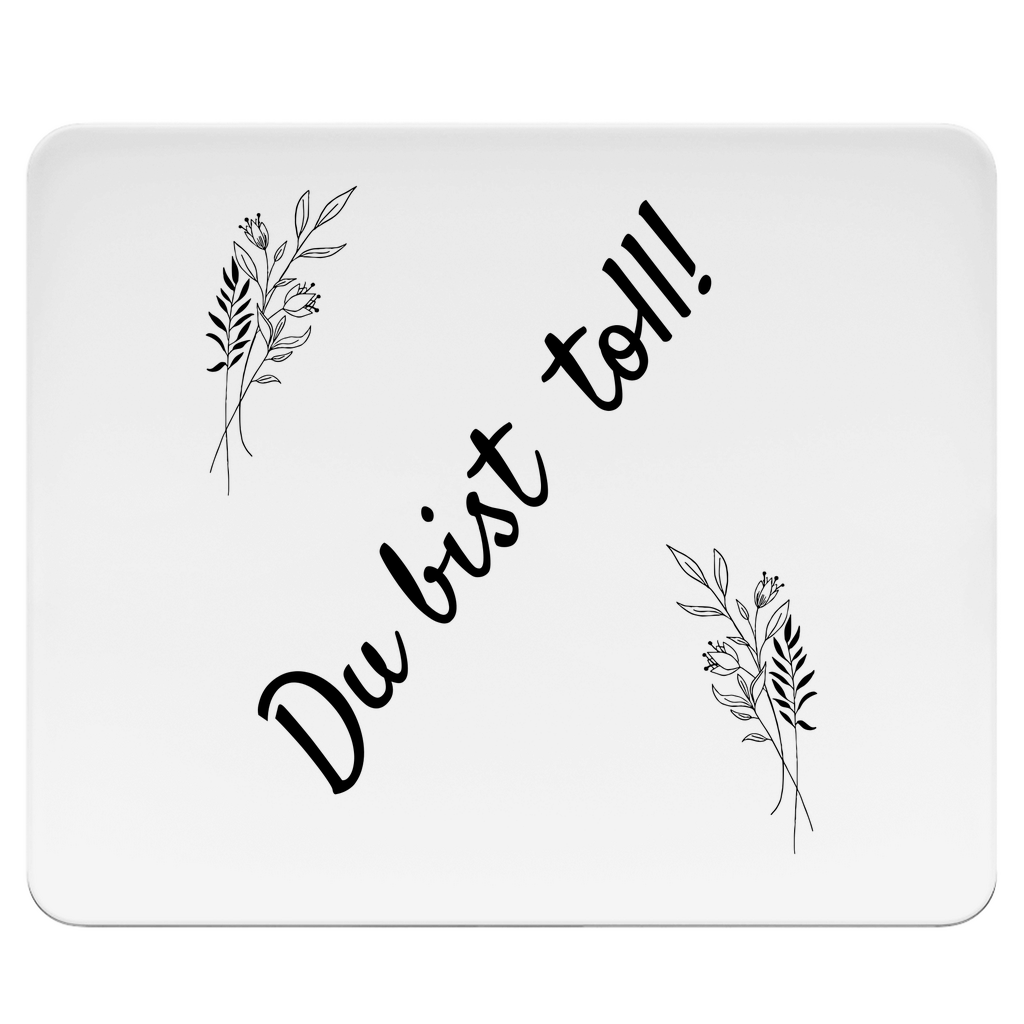 Mousepad "Du bist toll" (Blumen-Motiv) weiß