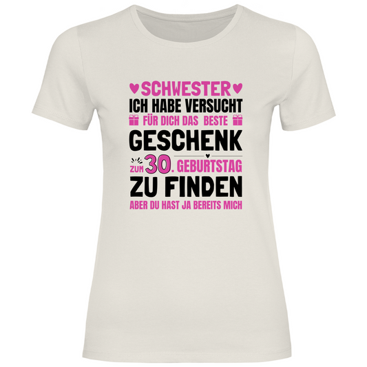 Damen T-Shirt "Schwester - Das beste Geschenk zum 30. Geburtstag"