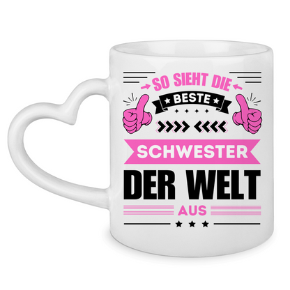 Tasse mit Herzhenkel "So sieht die beste Schwester der Welt aus"