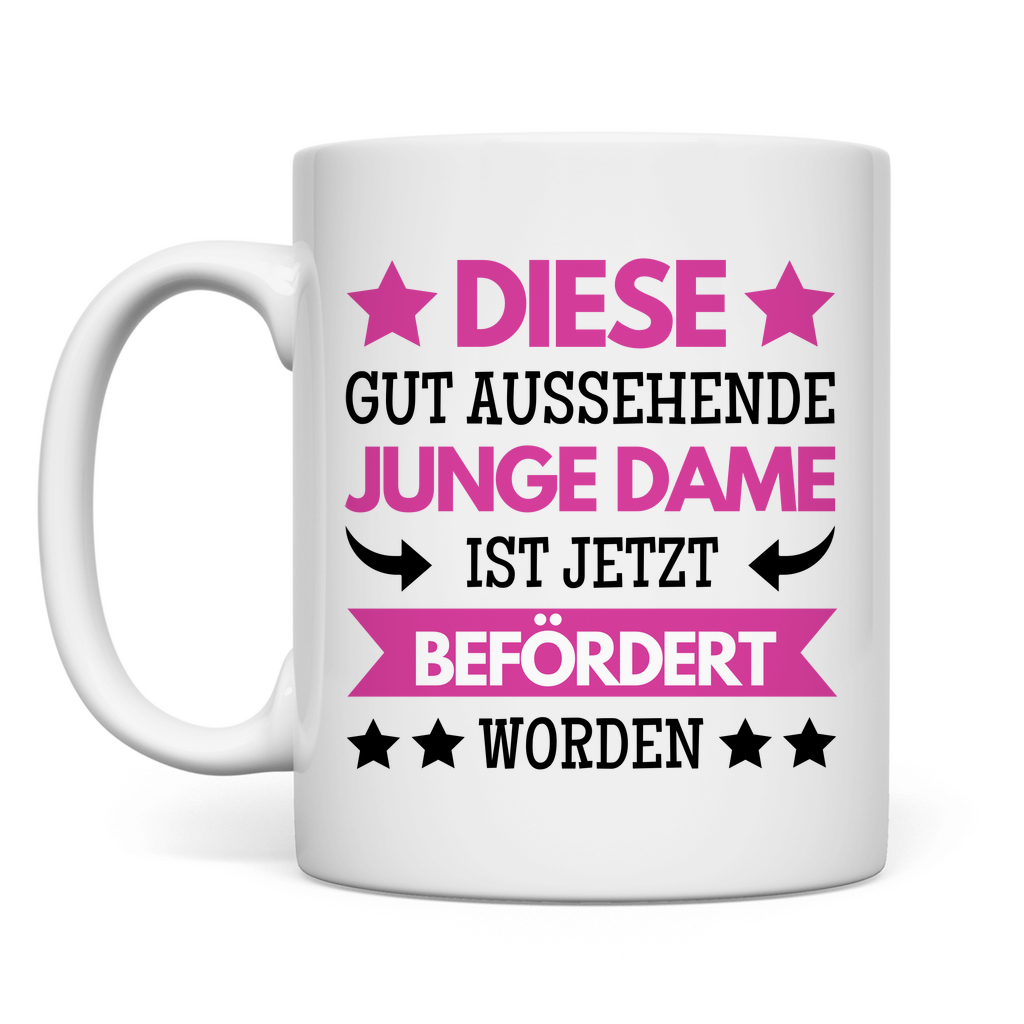 Tasse "Diese gut aussehende junge Dame ist jetzt befördert worden"