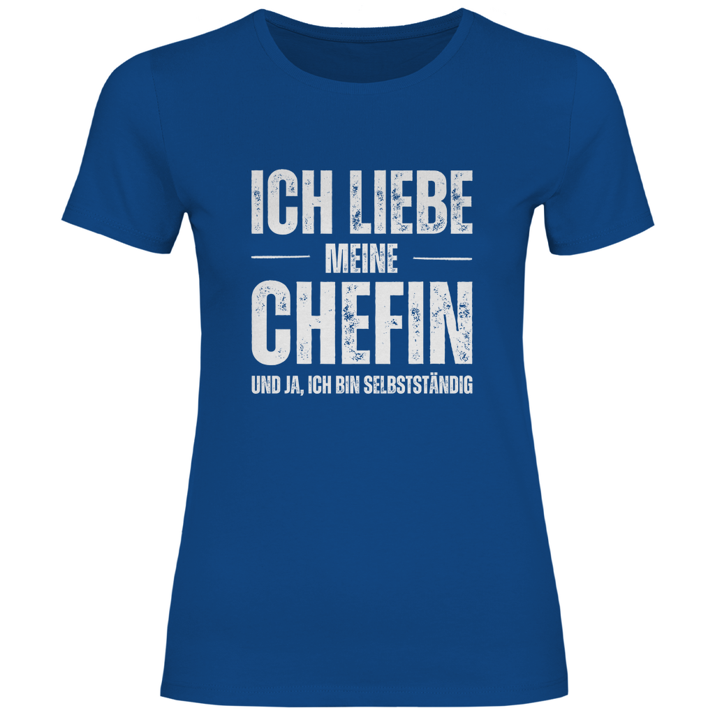 Damen T-Shirt "Ich liebe meine Chefin und ja, ich bin Selbstständig"