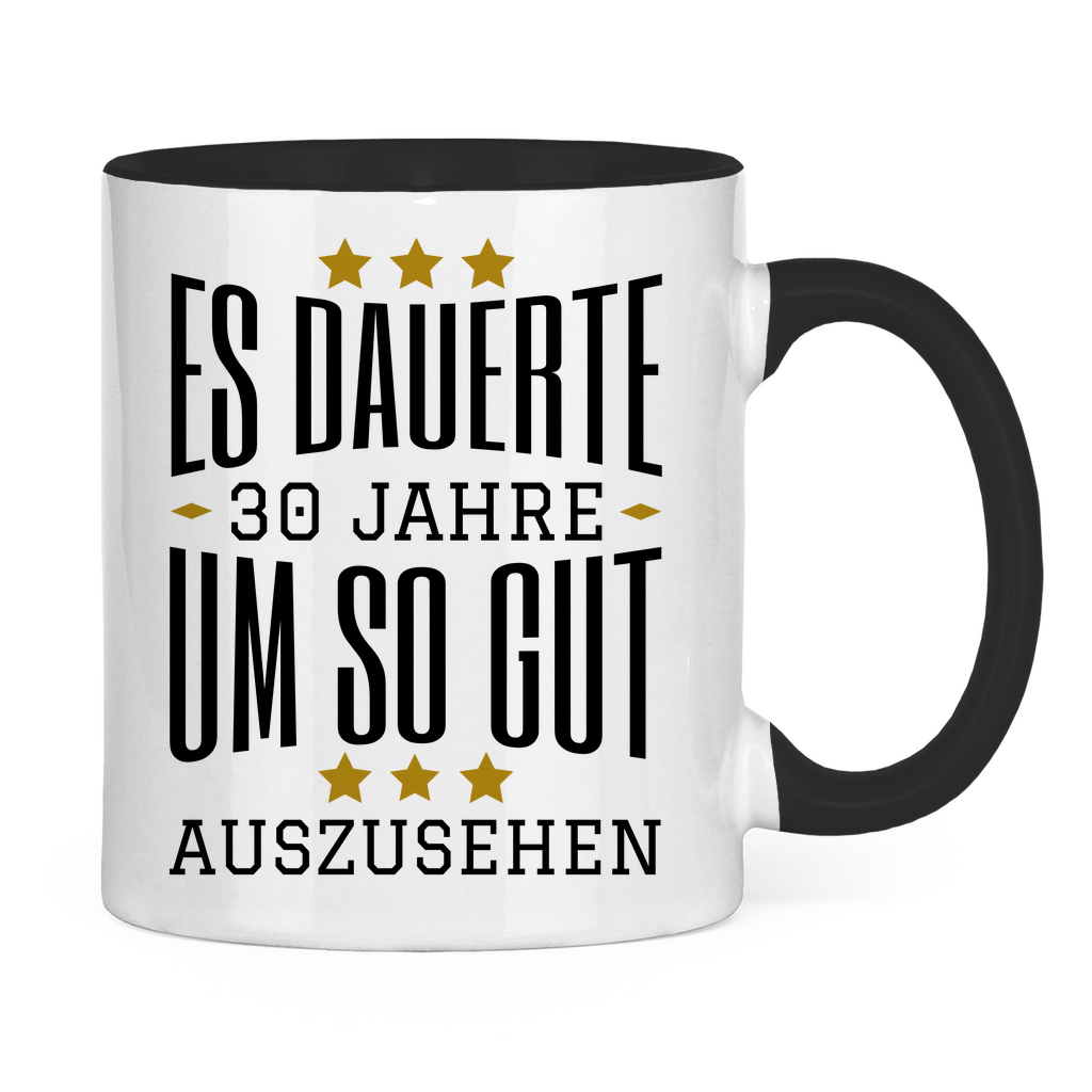 Tasse "Es dauerte 30 Jahre um so gut auszusehen"