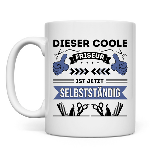 Tasse "Dieser coole Friseur ist jetzt Selbstständig"