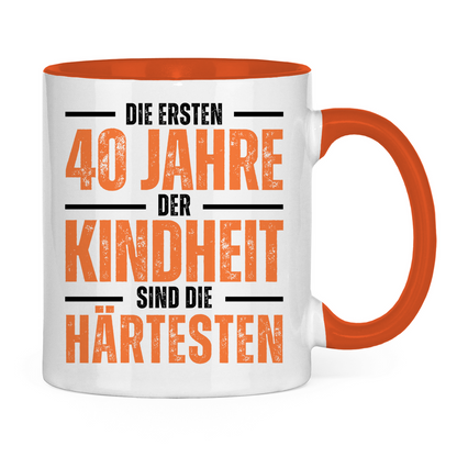 Tasse "Die ersten 40 Jahre der Kindheit sind die härtesten"