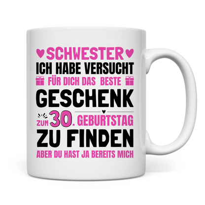 Tasse "Schwester - Das beste Geschenk zum 30. Geburtstag"