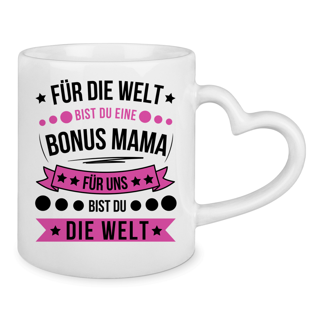 Tasse mit Herzhenkel "Für die Welt bist du eine Bonusmama..."