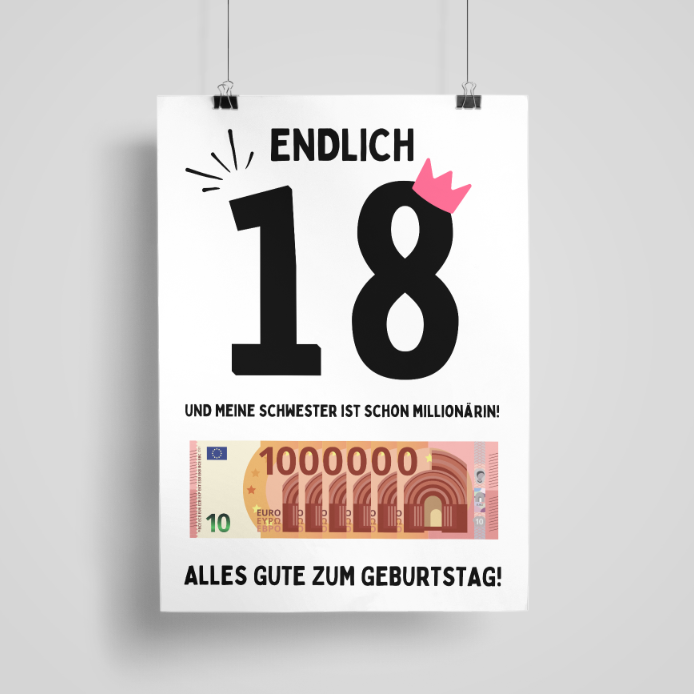 Poster "Endlich 18 und meine Schwester ist schon Millionärin" (20x30 cm)