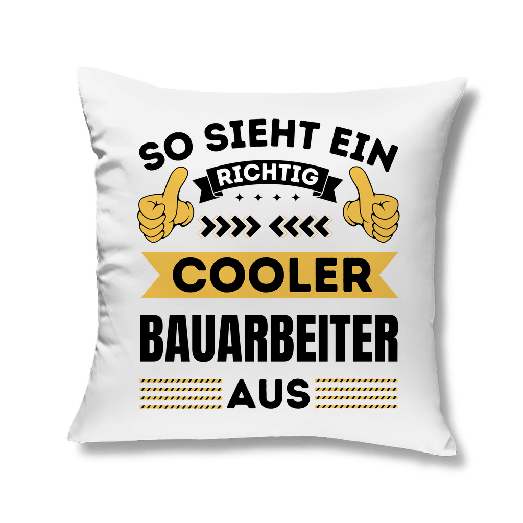 Sofakissen "So sieht ein richtig cooler Bauarbeiter aus"
