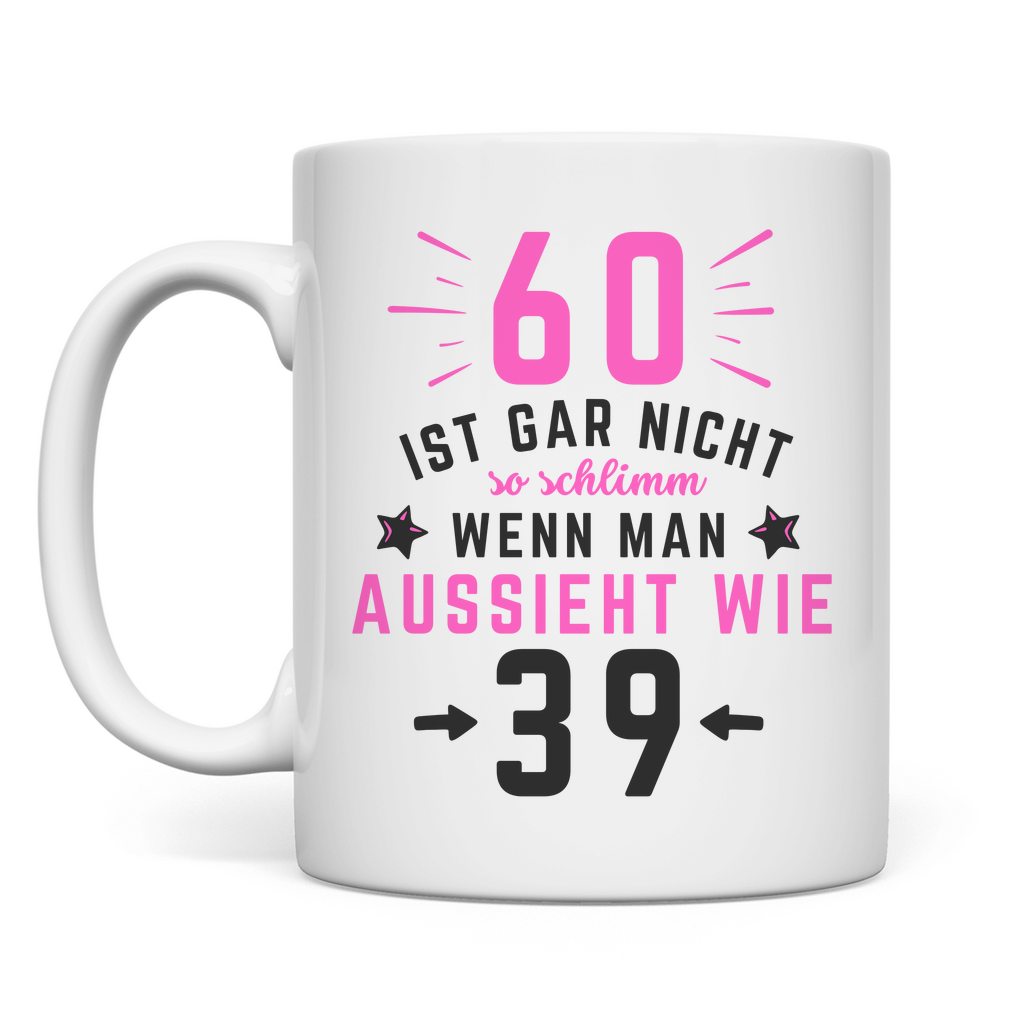 Tasse "60 ist gar nicht so schlimm" (Pinkes Motiv)