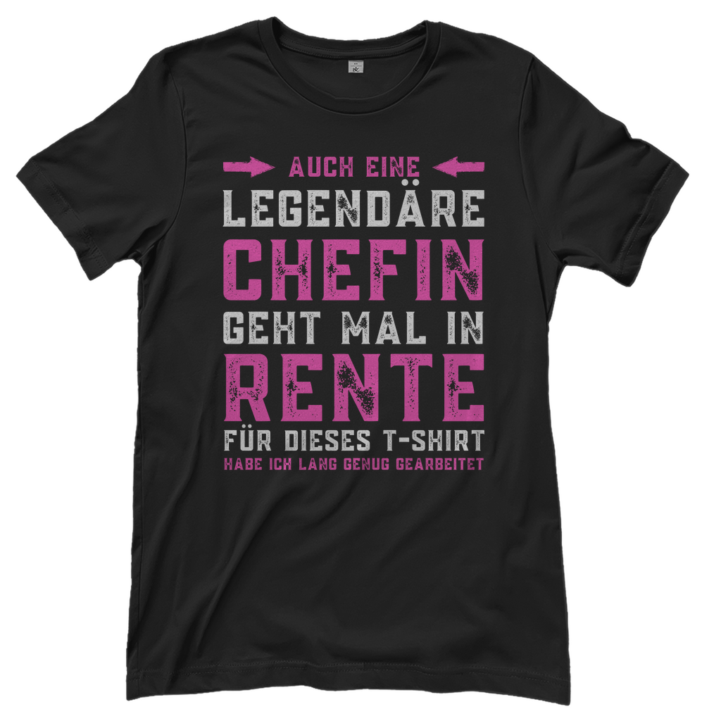 Damen T-Shirt "Auch eine legendäre Chefin geht mal in Rente"