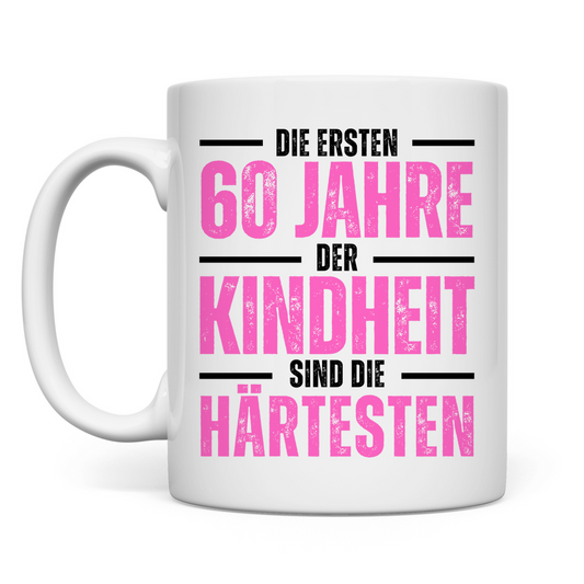 Tasse "Die ersten 60 Jahre der Kindheit sind die härtesten" (Pink)