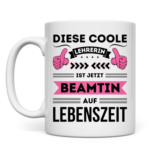 Tasse Geschenk Verbeamtung Lehrerin auf Lebenszeit