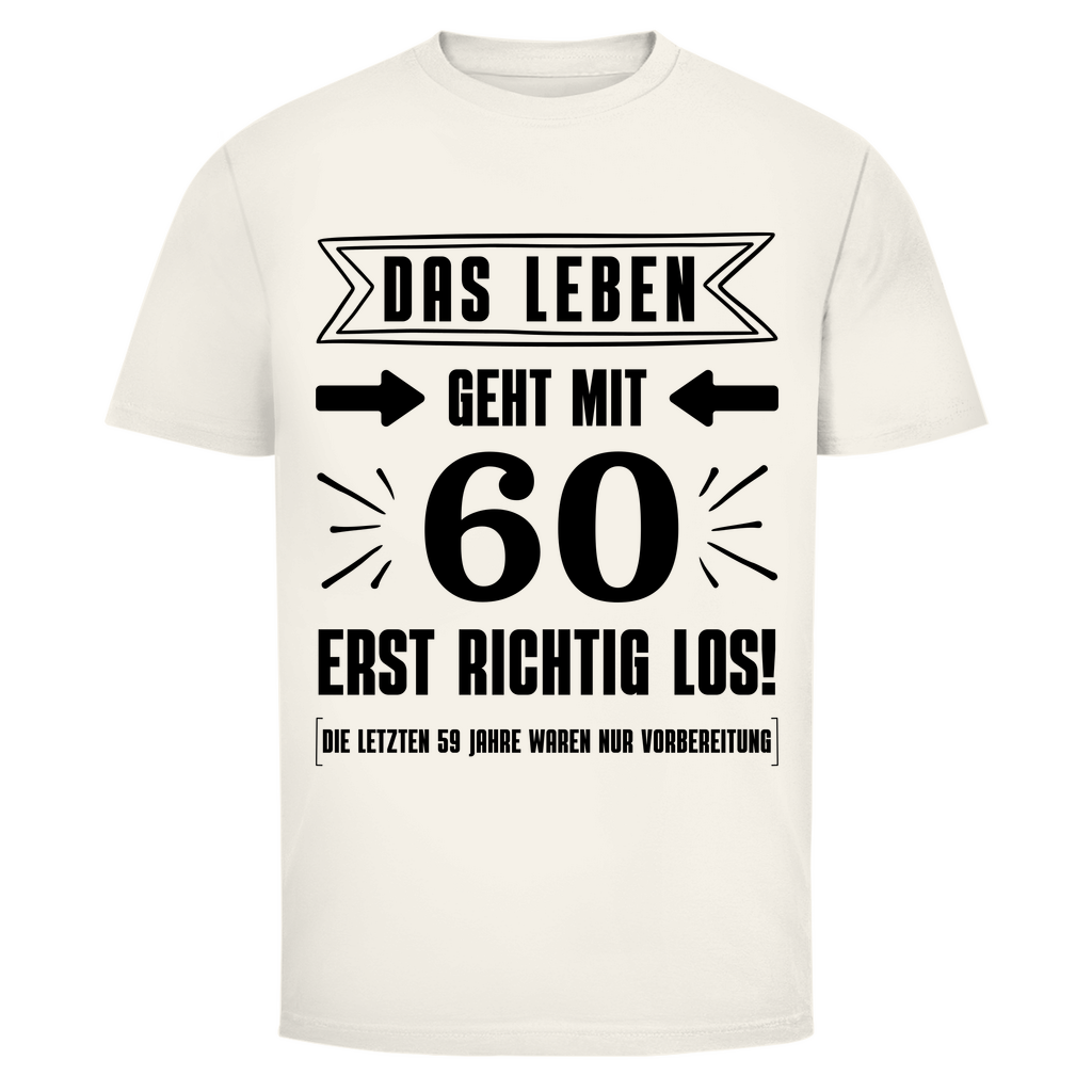 Herren T-Shirt "Das Leben geht mit 60 erst richtig los"