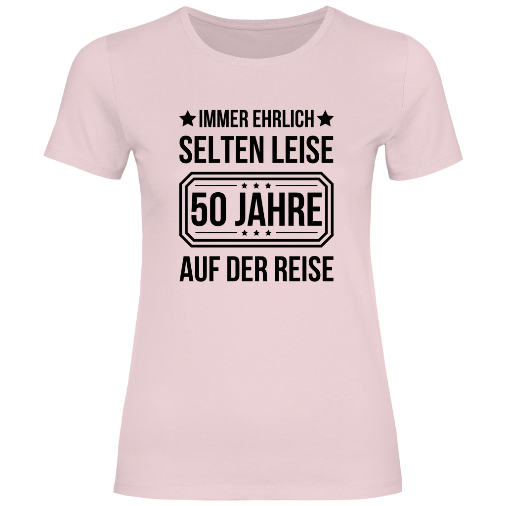 Damen T-Shirt "Immer ehrlich, selten leise, 50 Jahre auf der Reise"