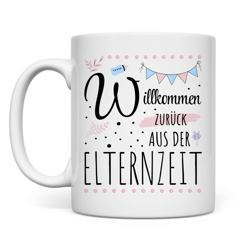 Tasse "Willkommen zurück aus der Elternzeit"