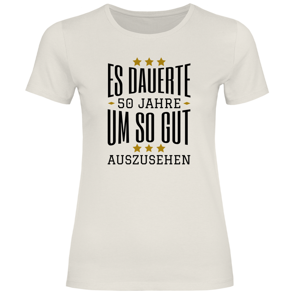 Damen T-Shirt "Es dauerte 50 Jahre um so gut auszusehen" beige