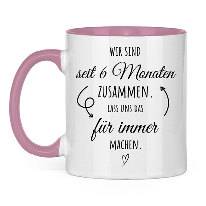 Tasse zweifarbig "6 Monate zusammen - Lass uns das für immer machen"