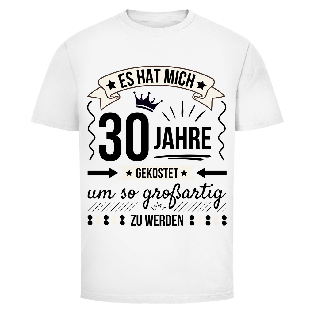 Herren T-Shirt "Es hat mich 30 Jahre gekostet um so großartig zu werden"