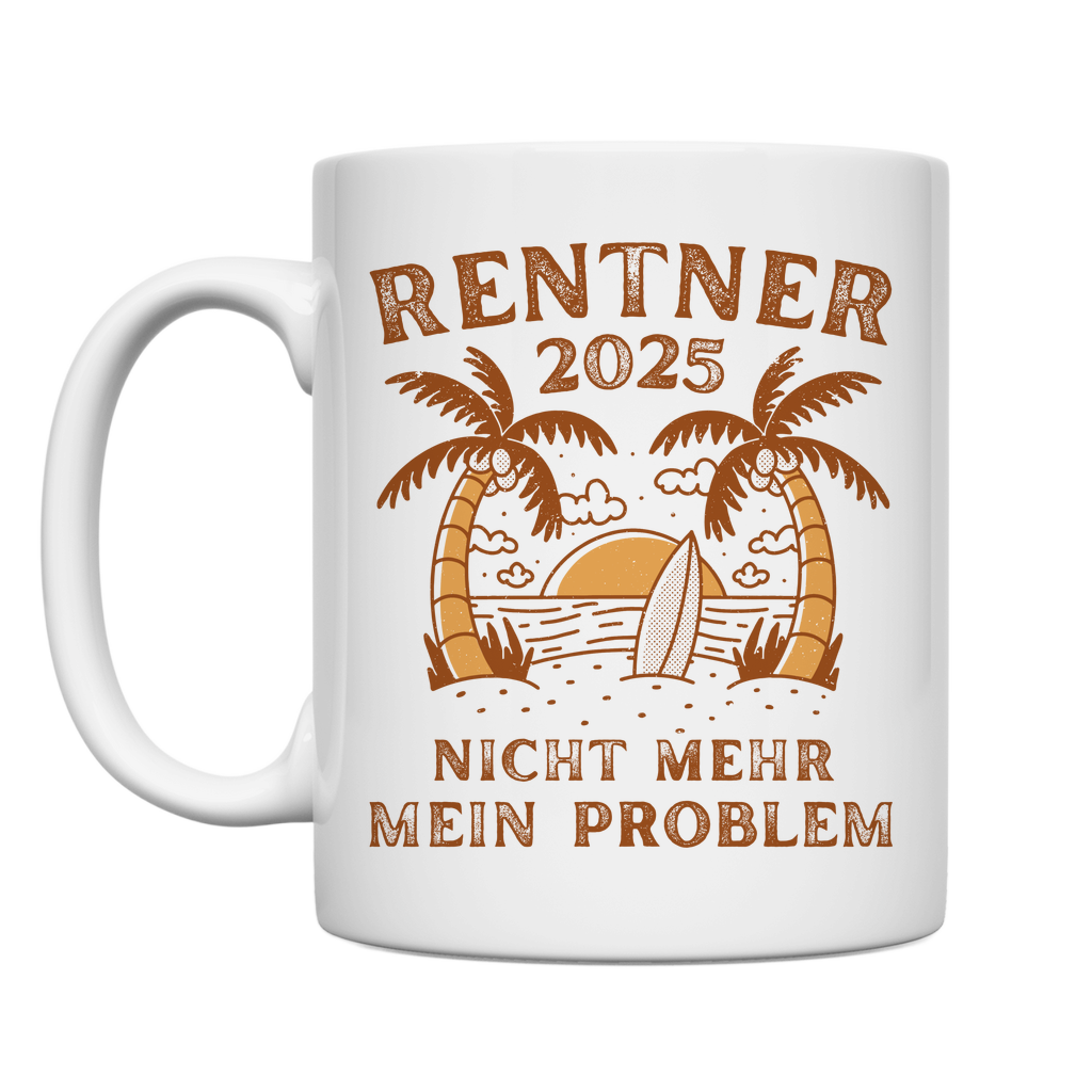 Tasse "Rentner 2025 - Nicht mehr mein Problem"