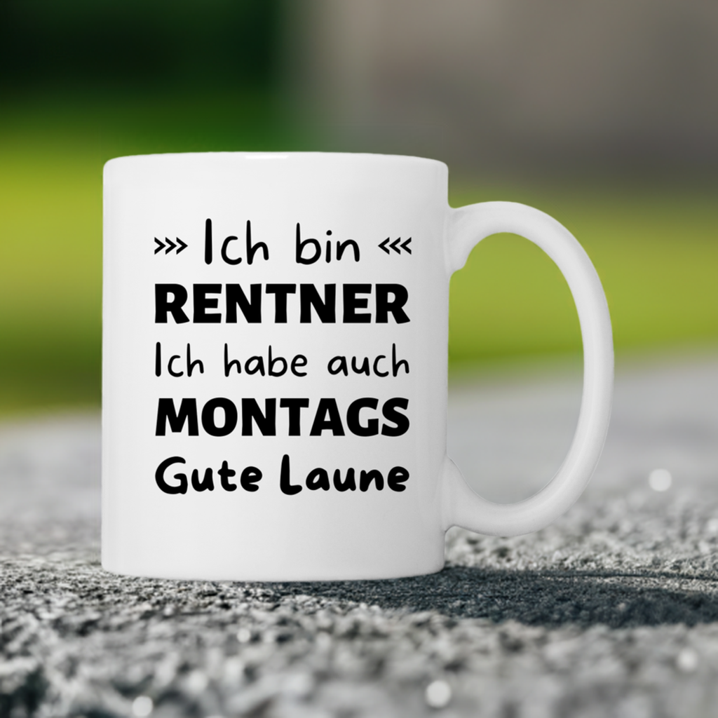 Tasse "Ich bin Rentner - Ich habe auch montags gute Laune"