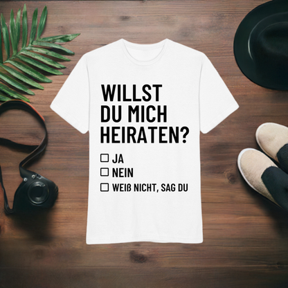 Männer T-Shirt "Willst du mich heiraten?" (Weiß nicht, sag du)