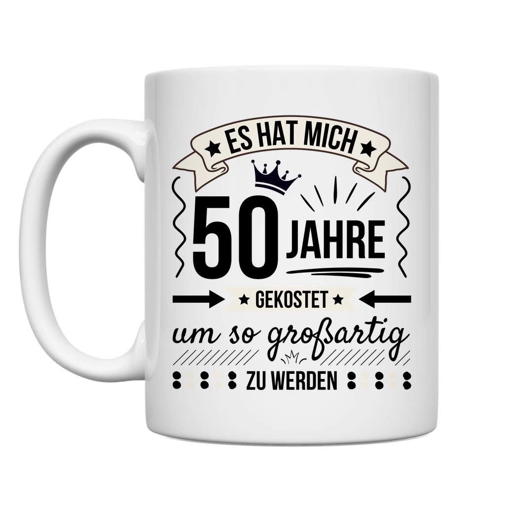 Tasse "Es hat mich 50 Jahre gekostet um so großartig zu werden"