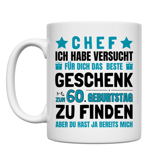 Tasse "Chef - Das beste Geschenk zum 60. Geburtstag gefunden"