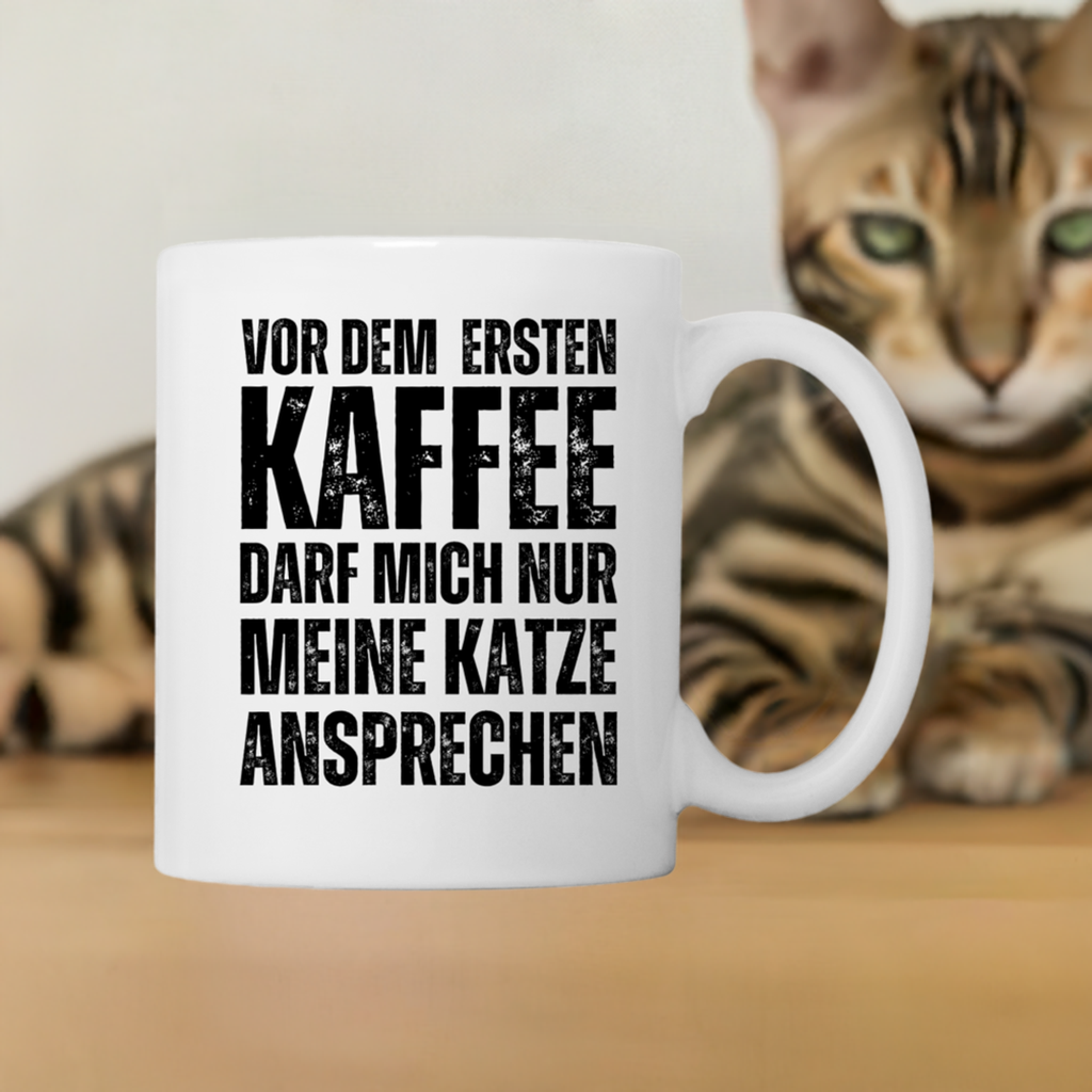 Tasse "Vor dem ersten Kaffee darf mich nur meine Katze ansprechen"