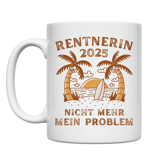 Tasse "Rentnerin 2025 - Nicht mehr mein Problem"