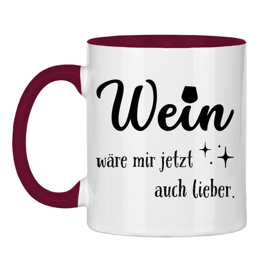 Tasse "Wein wäre mir jetzt auch lieber" Burgundy