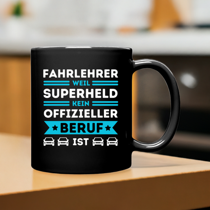 Tasse "Fahrlehrer, weil Superheld kein offizieller Beruf ist"
