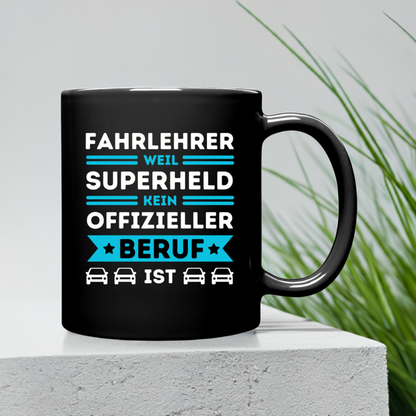 Tasse "Fahrlehrer, weil Superheld kein offizieller Beruf ist"