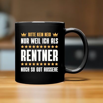 Tasse "Bitte kein Neid, nur weil ich als Rentner noch so gut aussehe"
