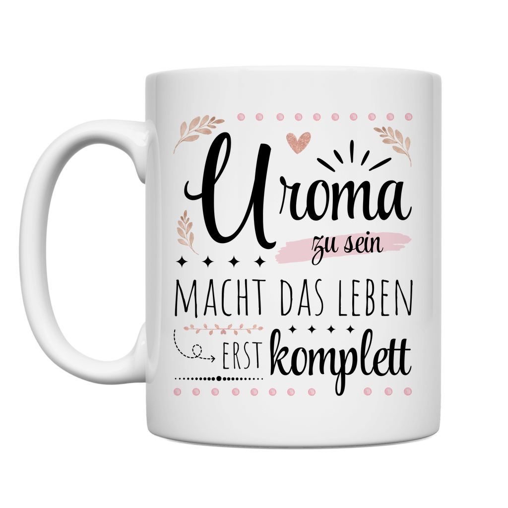 Tasse "Uroma zu sein macht das Leben erst komplett"