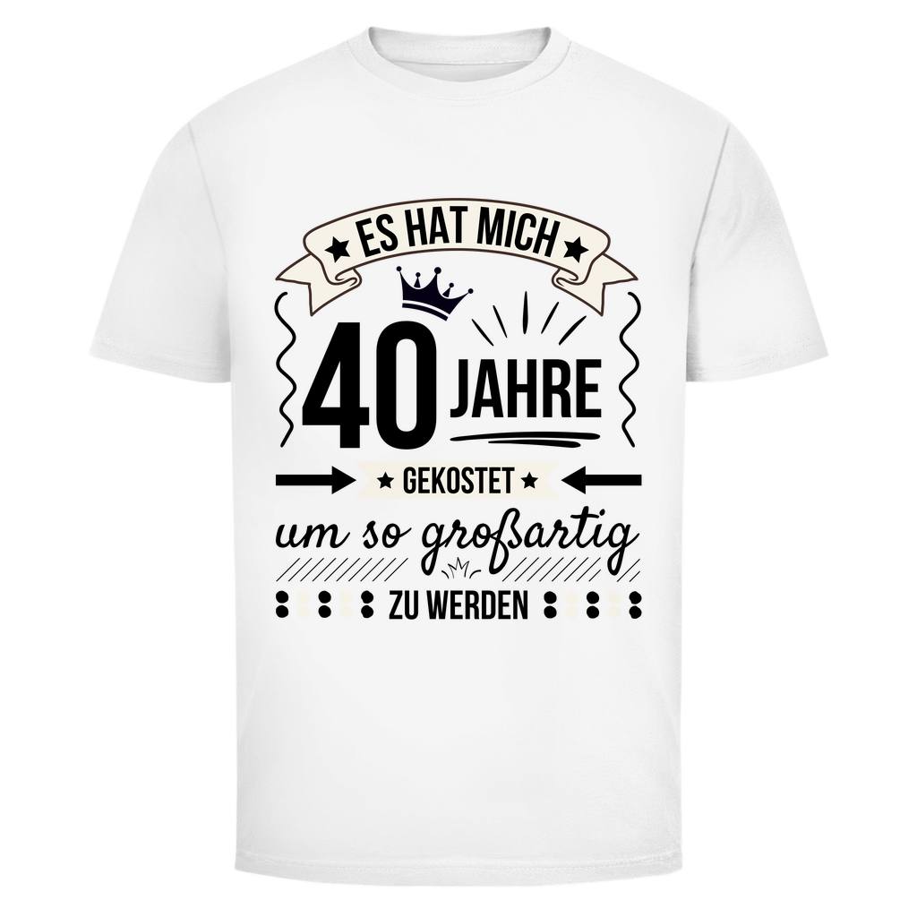 Männer T-Shirt "Es hat mich 40 Jahre gekostet um so großartig zu werden"