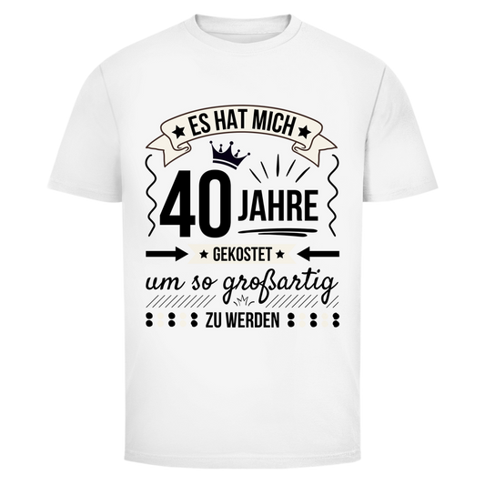 Männer T-Shirt "Es hat mich 40 Jahre gekostet um so großartig zu werden"