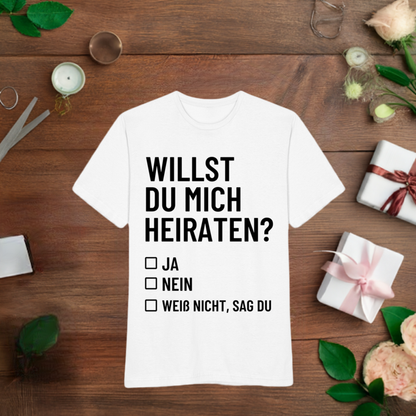 Männer T-Shirt "Willst du mich heiraten?" (Weiß nicht, sag du)
