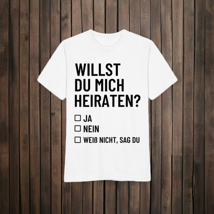 Männer T-Shirt "Willst du mich heiraten?" (Weiß nicht, sag du)