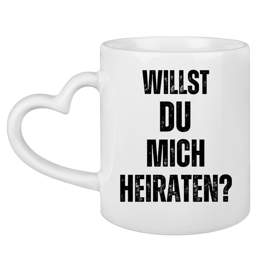 Tasse mit Herzhenkel "Willst du mich heiraten?"