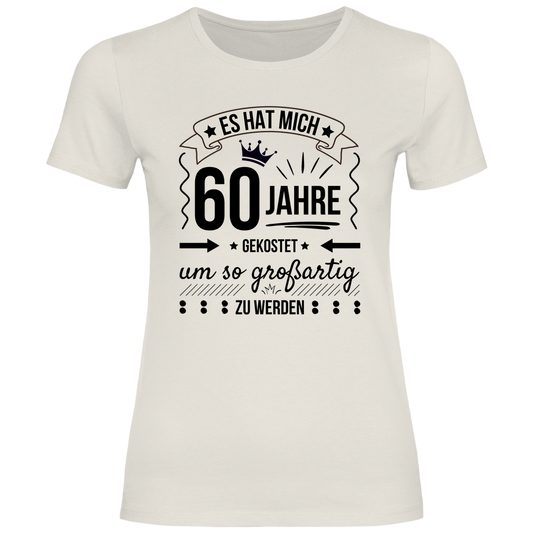 Damen T-Shirt "Es hat mich 60 Jahre gekostet um so großartig zu werden"