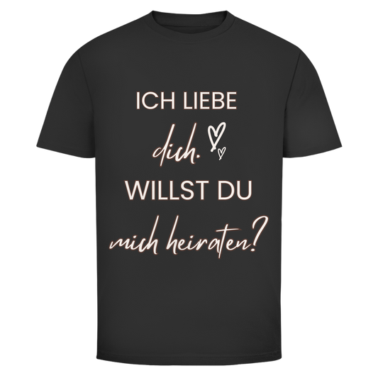 Herren T-Shirt "Ich liebe dich - Willst du mich heiraten?"